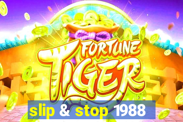 slip & stop 1988